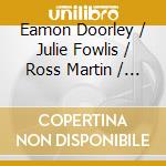 Eamon Doorley / Julie Fowlis / Ross Martin / Muireann Nicamhlaoibh - Dual cd musicale di Eamon Doorley / Julie Fowlis / Ross Martin / Muireann Nicamhlaoibh