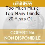 Too Much Music, Too Many Bands: 20 Years Of Boss Tuneage (4 Cd) cd