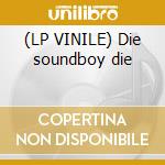 (LP VINILE) Die soundboy die cd