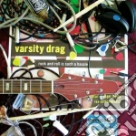 Varsity Drag - Rock N Roll Is Such A Hassle.. cd