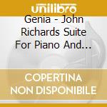 Genia - John Richards Suite For Piano And Electronics cd musicale di Genia