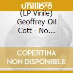 (LP Vinile) Geoffrey Oi! Cott - No 1 Hits - A Tribute To lp vinile di Geoffrey Oi! Cott