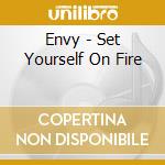 Envy - Set Yourself On Fire cd