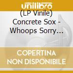 (LP Vinile) Concrete Sox - Whoops Sorry Vicar lp vinile di Concrete Sox