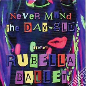 Rubella Ballet - Never Mind The Day cd musicale di Rubella Ballet