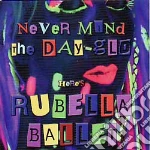 Rubella Ballet - Never Mind The Day cd