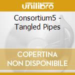 Consortium5 - Tangled Pipes cd musicale di Consortium5