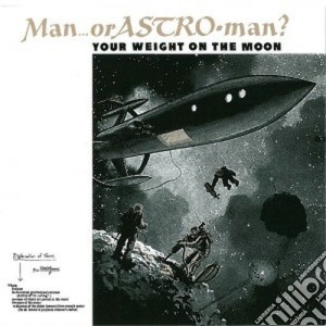 Man Or Astroman? - Your Weight On The Moon cd musicale di Man or astroman?