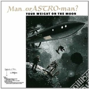 (LP VINILE) Your weight on the moon lp vinile di Man or astroman?