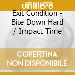 Exit Condition - Bite Down Hard / Impact Time cd