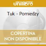 Tuk - Pomiedzy cd musicale di Tuk