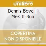 Dennis Bovell - Mek It Run cd musicale di Dennis Bovell