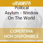 Political Asylum - Window On The World cd