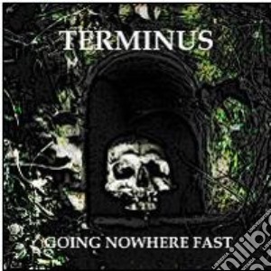 Terminus - Going Nowhere Fast cd musicale di Terminus