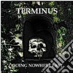 Terminus - Going Nowhere Fast cd