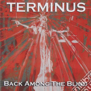 Terminus - Back Among The Blind cd musicale di Terminus