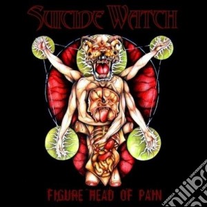 Suicide Watch - Figure Head Of Pain cd musicale di Watch Suicide