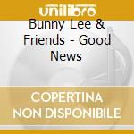 Bunny Lee & Friends - Good News