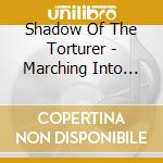 Shadow Of The Torturer - Marching Into Chaos cd