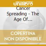 Cancer Spreading - The Age Of Desolation cd musicale di Cancer Spreading