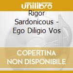 Rigor Sardonicous - Ego Diligio Vos