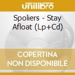 Spoliers - Stay Afloat (Lp+Cd) cd musicale di Spoliers