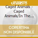 Caged Animals - Caged Animals/In The Land Of Giants (Signed) CD cd