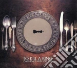 To Kill A King - Cannibals With Cutlery cd