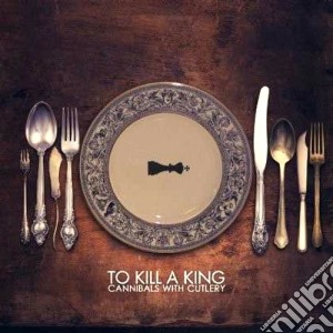 (LP Vinile) To Kill A King - Cannibals With Cutlery (2 Lp) lp vinile di To kill a king
