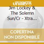 Jim Lockey & The Solemn Sun/Cr - Xtra Mile Single Sessions 7 (7') cd