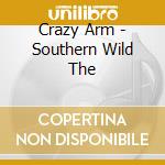 Crazy Arm - Southern Wild The cd