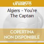 Algiers - You're The Captain cd