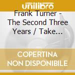 Frank Turner - The Second Three Years / Take To The Road (Cd+Dvd) cd