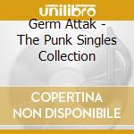 Germ Attak - The Punk Singles Collection cd musicale di Germ Attak