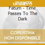 Fatum - Time Passes To The Dark cd