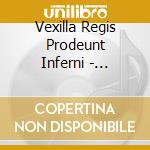 Vexilla Regis Prodeunt Inferni - Vexilla Regis Prodeunt Inferni cd