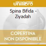 Spina Bifida - Ziyadah cd musicale di Spina Bifida