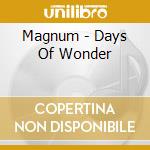 Magnum - Days Of Wonder cd musicale di Magnum