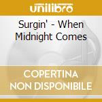 Surgin' - When Midnight Comes cd musicale di Surgin'
