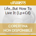 Life..But How To Live It (Lp+Cd) cd