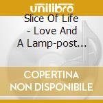 Slice Of Life - Love And A Lamp-post (Lp+Cd) cd