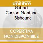Gabriel Garzon-Montano - Bishoune cd musicale di Gabriel Garzon Montano