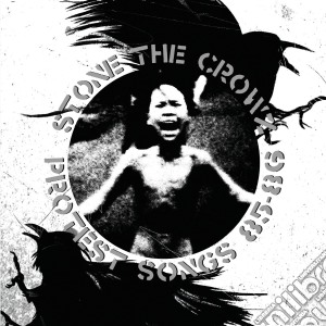 Stone The Crowz - Protest Songs 85-86 cd musicale di Stone The Crowz