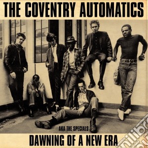 (LP Vinile) Coventry Automatics (The) Aka The Specials - Dawning Of A New Era lp vinile di Coventry Automatics Aka The Specials