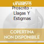 Proscrito - Llagas Y Estigmas cd