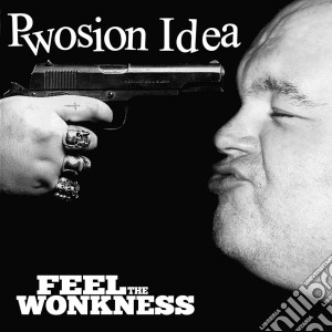 Pwosion Idea - Feel The Wonkness cd musicale di Wonk Unit