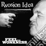 Pwosion Idea - Feel The Wonkness