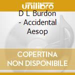D L Burdon - Accidental Aesop cd