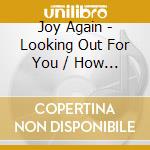Joy Again - Looking Out For You / How You Feel (7') cd