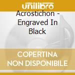 Acrostichon - Engraved In Black cd musicale di Acrostichon